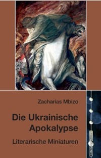 Die Ukrainische Apokalypse - Zacharias Mbizo - E-Book