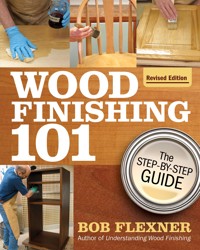 Wood Finishing 101, Revised Edition - Bob Flexner - E-Book