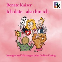 Ich date, also bin ich - Renate Kaiser - Hörbuch