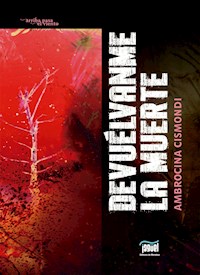Devuélvanme la muerte - Ambrocina Cismondi - E-Book
