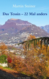 Das Tessin - 22 Mal anders - Martin Steiner - E-Book