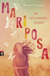 Mariposa - Bis der Sommer kommt - Nicole C. Vosseler - E-Book