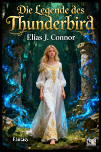 Die Legende des Thunderbird - Elias J. Connor - E-Book