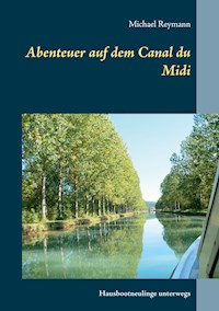 Abenteuer auf dem Canal du Midi - Michael Reymann - E-Book