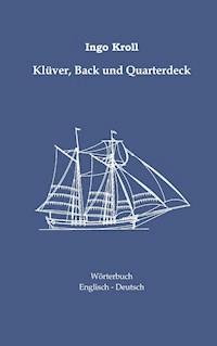 Klüver, Back und Quarterdeck - Ingo Kroll - E-Book