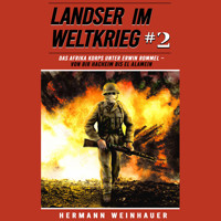 Landser im Weltkrieg 2: Das Afrika Korps unter Erwin Rommel – Von Bir Hacheim bis El Alamein (Landser im Weltkrieg – Erlebnisberichte in Romanheft-Länge, Band 2) - Hermann Weinhauer - Hörbuch
