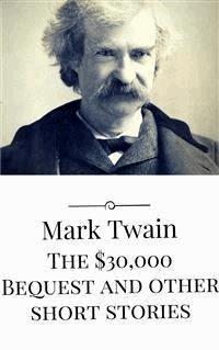 The $30,000 Bequest and other short stories - Mark Twain - E-Book