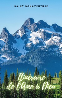 Itinéraire de l'Ame à Dieu - Saint Bonaventure - E-Book