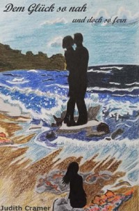 Dem Glück so nah und doch so fern - Judith Cramer - E-Book
