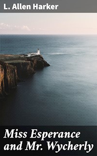 Miss Esperance and Mr Wycherly - L. Allen Harker - E-Book
