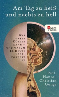 Am Tag zu heiß und nachts zu hell - Hanns-Christian Gunga - E-Book