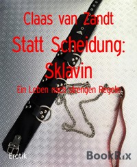 Statt Scheidung: Sklavin - Claas van Zandt - E-Book