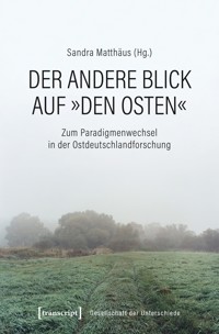 Der andere Blick auf »den Osten« -  - E-Book