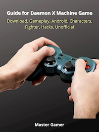 Guide for Daemon X Machine Game, Switch, Gameplay, Arsenal, Armor, Mods, Best Weapons, Unofficial - Master Gamer - E-Book