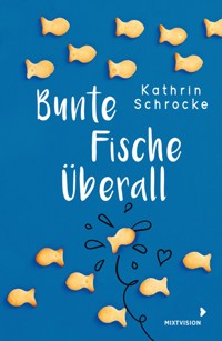 Bunte Fische überall - Kathrin Schrocke - E-Book