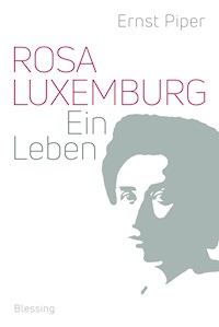 Rosa Luxemburg - Ernst Piper - E-Book