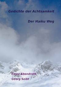 Gedichte der Achtsamkeit - Elena Abendroth - E-Book