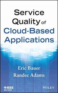 Service Quality of Cloud-Based Applications - Eric Bauer - E-Book