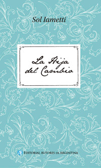 La hija del cambio - Sol Iametti - E-Book