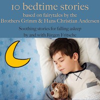 Ten bedtime stories – based on fairytales by the Brothers Grimm and Hans Christian Andersen! - Jürgen Fritsche - Hörbuch