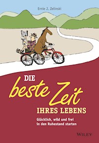 Die beste Zeit Ihres Lebens - Ernie J. Zelinski - E-Book