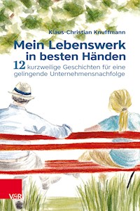 Mein Lebenswerk in besten Händen - Klaus-Christian Knuffmann - E-Book