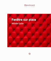 Fenêtre sur place - Michèle Gazier - E-Book