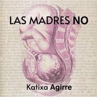 Las madres no - Katixa Agirre - Hörbuch