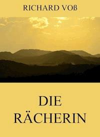 Die Rächerin - Richard Voß - E-Book