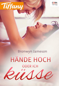 Hände hoch - oder ich küsse! - BRONWYN JAMESON - E-Book