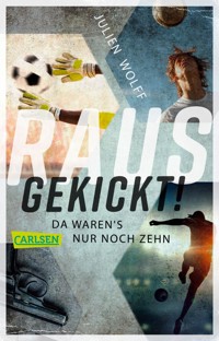 Rausgekickt! Da waren's nur noch zehn - Julien Wolff - E-Book