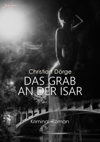 DAS GRAB AN DER ISAR - Christian Dörge - E-Book