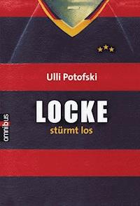 Locke stürmt los - Ulli Potofski - E-Book