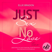 JUST SEX NO LOVE 2 - Ellie Bradon - Hörbuch