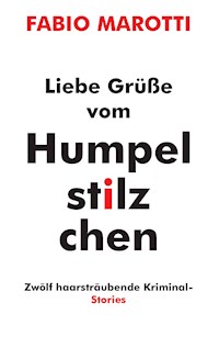 Liebe Grüße vom Humpelstilzchen - Fabio Marotti - E-Book