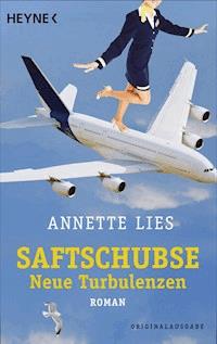 Saftschubse - Neue Turbulenzen - Annette Lies - E-Book