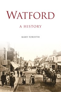 Watford: A History - Mary Forsyth - E-Book