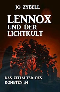 Lennox und der Lichtkult: Das Zeitalter des Kometen #4 - Jo Zybell - E-Book