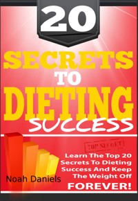 20 Secrets To Dieting Success - Noah Daniels - E-Book