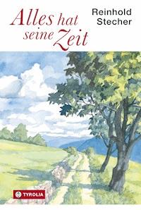 Alles hat seine Zeit - Reinhold Stecher - E-Book