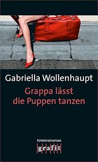 Grappa lässt die Puppen tanzen - Gabriella Wollenhaupt - E-Book