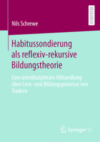 Habitussondierung als reflexiv-rekursive Bildungstheorie - Nils Schrewe - E-Book