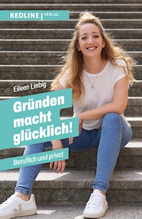 Gründen macht glücklich! - Eileen Liebig - E-Book