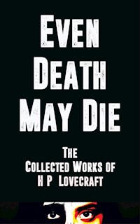 Even Death May Die - H. P. Lovecraft - E-Book