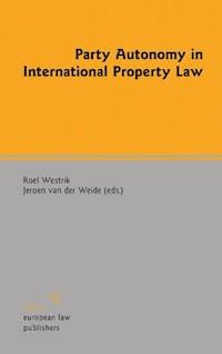Party Autonomy in International Property Law - - E-Book