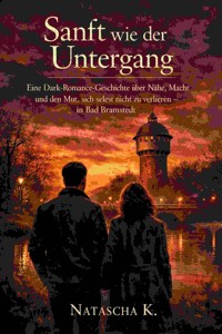 Sanft wie der Untergang - Natascha K - E-Book