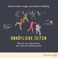 Unhöfliche Zeiten - Moritz  Knigge - Hörbuch