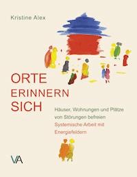Orte erinnern sich - Kristine Alex - E-Book