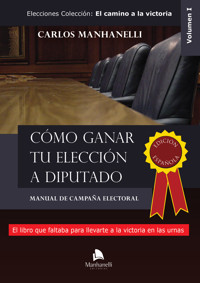 Cómo ganar tu elección a diputado - Carlos Manhanelli - E-Book