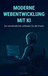 Moderne Webentwicklung mit KI - Rico Danne - E-Book
